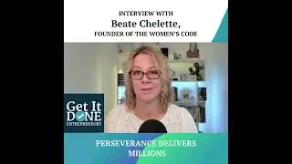 Perseverance Delivers Millions with Beate Chelette | Snippet | Get It Done Entrepreneurs
