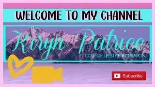 WELCOME TO MY CHANNEL | KIRYN PATRICE