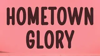 Adele - Hometown Glory