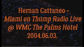 Hernan Cattaneo -Miami on Thump Radio Live @ WMC The Palms Hotel 2004.06.03.