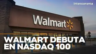 Walmart entra al Nasdaq 100 | Impulsada por IA y el comercio online