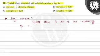 The Tyndall effect associated with colloidal particles is due to (A...