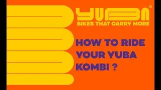 Ride your Yuba Kombi in every possible ways!