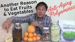 Another Reason to Eat Fruits & Vegetables: Anti-Aging Polyamines