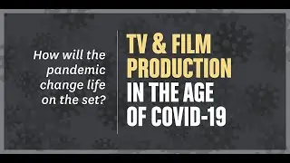 TV & Film Production in the Age of COVID-19