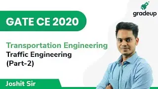 Traffic Engineering | GATE CE 2020 | Transportation Engineering | Part-2 | Gradeup