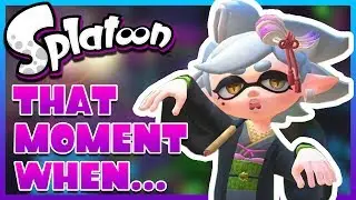 SPLATOON - THAT MOMENT WHEN... #4