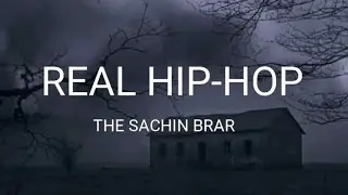 REAL HIP HOP / THE SACHIN BRAR/ Prod.by.BunNy( official audio)2021