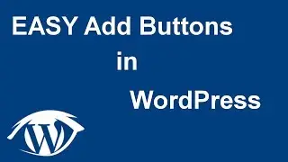 How to REALLY EASY Add Buttons in WordPress NO CODE (2017)