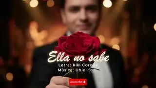 Ella no sabe - Kiki Corona / Ubiel S G