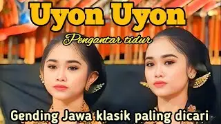 GENDING JAWA KLASIK PALING DICARI ‼️_ UYON UYON PENGANTAR TIDUR SIANG DAN MALAM NGLARAS NYAMLENG