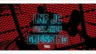LNF JC feat. 4KDC- GuessinG (2019)