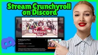 Как смотреть Crunchyroll в Discord (2026)