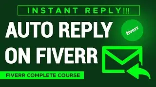 How to Set Up Auto-Replies for Efficient Client Communication - Fiverr Complete Course - Auto Reply