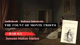 The Count of Monte Cristo – Bab 63: Jamuan Makan Malam | Audiobook Bahasa Indonesia