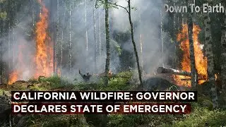 California Wildfire : Governor declares state of emergency