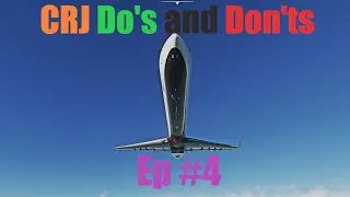 CRJ Do's And Don'ts Ep#4 #msfs2020pilot #msfs2020
