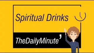 Spiritual Drink - TheDailyMinute
