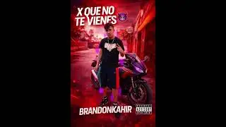 X QUE NO TE VIENES😈 - BRANDONKAHIR #LAMAFIA #reggaeton 