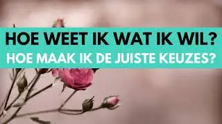 #184 Wat wil ik? Hoe weet ik welke keuze goed is?