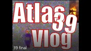 Atlas Vlog 39: N8 | Pre Official Server Wipe
