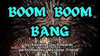 BOOM BOOM BANG by Kaylene Joy Edwards