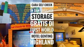 Cara Self Check In dan Luggage Storage Gratis Di First World Hotel Genting Highland