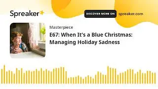 E67: When It's a Blue Christmas: Managing Holiday Sadness (part 1 of 2)