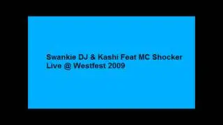 Swankie DJ & Kashi Feat MC Shocker Live @ Westfest 2009