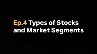 Ep.4 Types of Stocks and Market Segments
