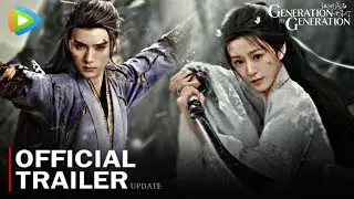 Generation to Generation Official Trailer :update | Zhou Yi Ran, Bao Shang En | New chinese drama