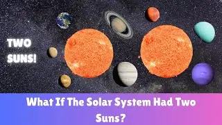 What If The Solar System Had Two Suns?