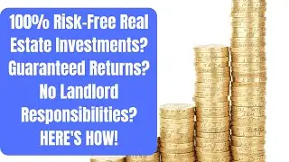 100% Risk-Free Real Estate Investment? Guaranteed Returns? No Landlord Responsibilities? Here's How!
