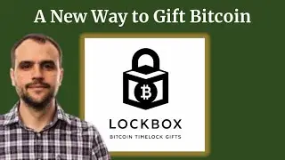 Lockbox: A New Way to Gift Bitcoin (via Timelocks)