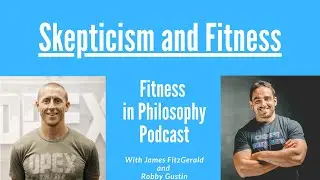 Skepticism and Fitness (Episode 17)