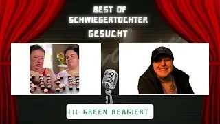Lil Green Reagiert auf Best of Schwiegertochter gesucht &ndash; Die lustigsten Momente! 😂