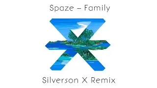 Spaze - Family [Silverson X Remix]