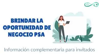 Brindar la oportunidad de negocio PSA | Información complementaria para invitados