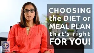 Choosing the right diet or meal plan