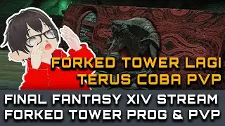 【FFXIV】Forked Tower Raid Progression Terus PVP Crystal Conflict | FFXIV INDONESIA #ffxiv