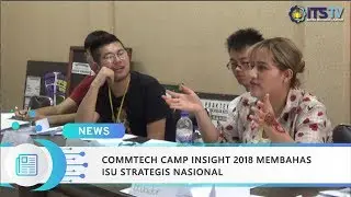 CommTECH Camp Insight 2018 Membahas Isu Strategis Nasional