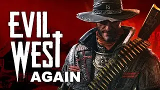 Evil West with Evil Will - [FINALE]