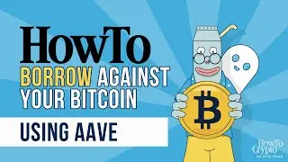 How To Borrow Against Your Bitcoin (Using Aave)