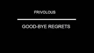 Frivolous Good-bye regrets