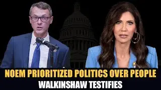 Kristi Noem CAUGHT: Walkinshaw Reveals $220M Self-Promotion Scheme