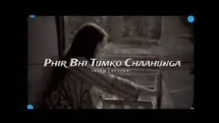 Phir Bhi Tum ko Chaahunga Full Hindi Hitting Song|Neha Kakkar Kanika Kapoor|