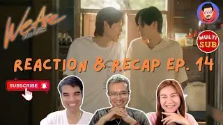 [Auto Sub] Reaction & Recap We are  คือเรารักกัน EP14 | Pakhe Channel