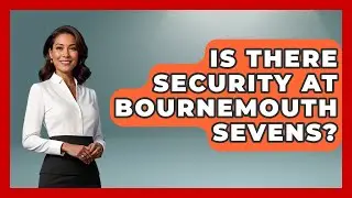 Is There Security At Bournemouth Sevens? - The Rugby Pros
