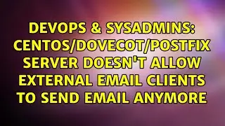 CentOS/Dovecot/Postfix server doesn't allow external email clients to send email ANYMORE