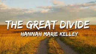 Hannah Marie Kelley - The Great Divide (Lyrics)